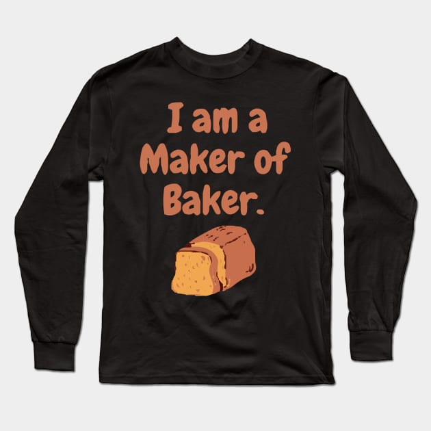 I am a maker of baker Long Sleeve T-Shirt by zaiynabhw